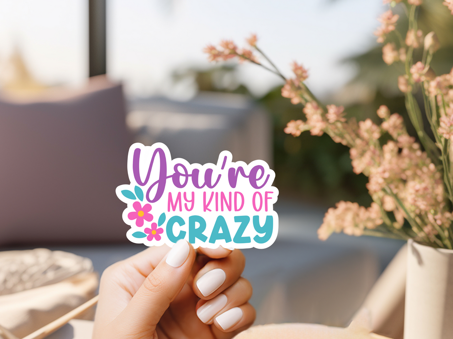You're My Kind Of Crazy Sticker