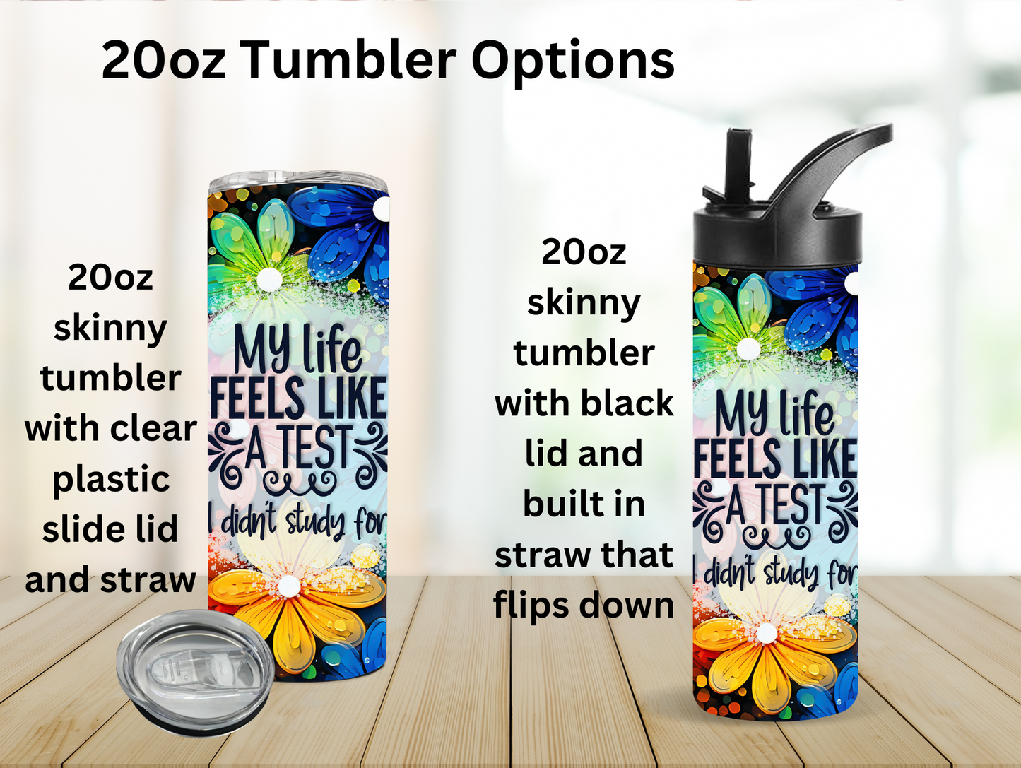 My Life Feels Like A Test I didn't Study For 20oz Tumbler