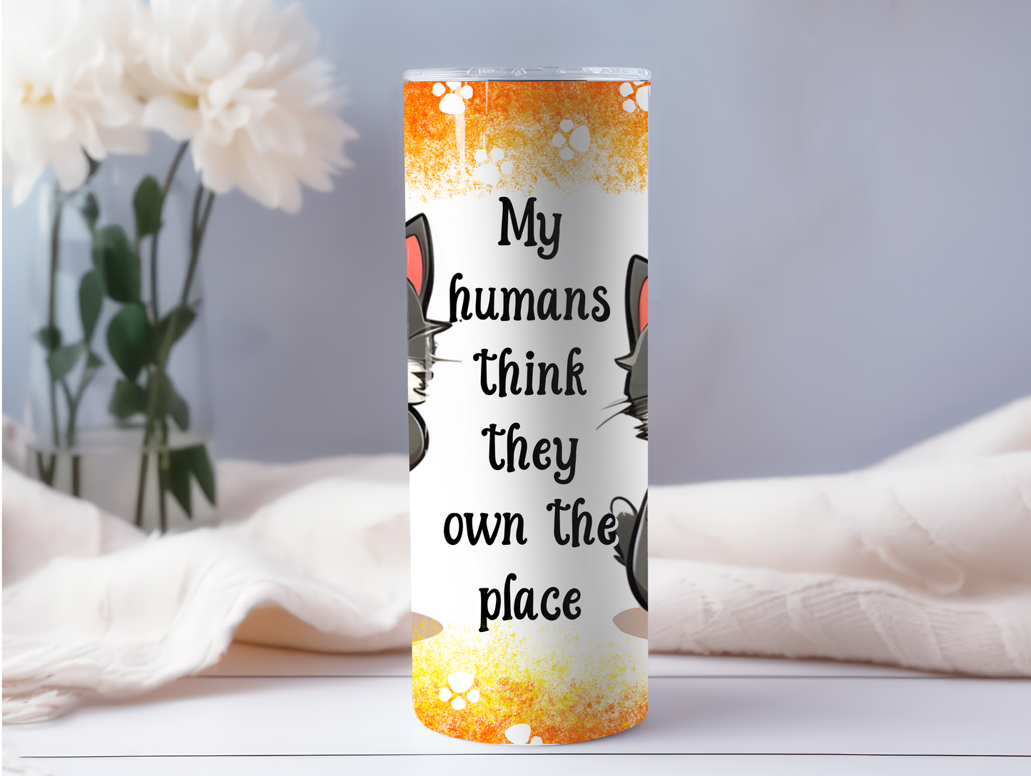 My Humans Think They Own The Place 20oz Tumbler