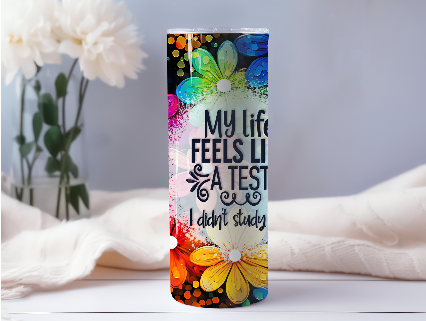 My Life Feels Like A Test I didn't Study For 20oz Tumbler