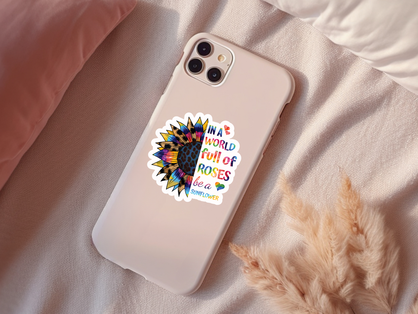 In A World Of Roses Be A Sunflower Sticker