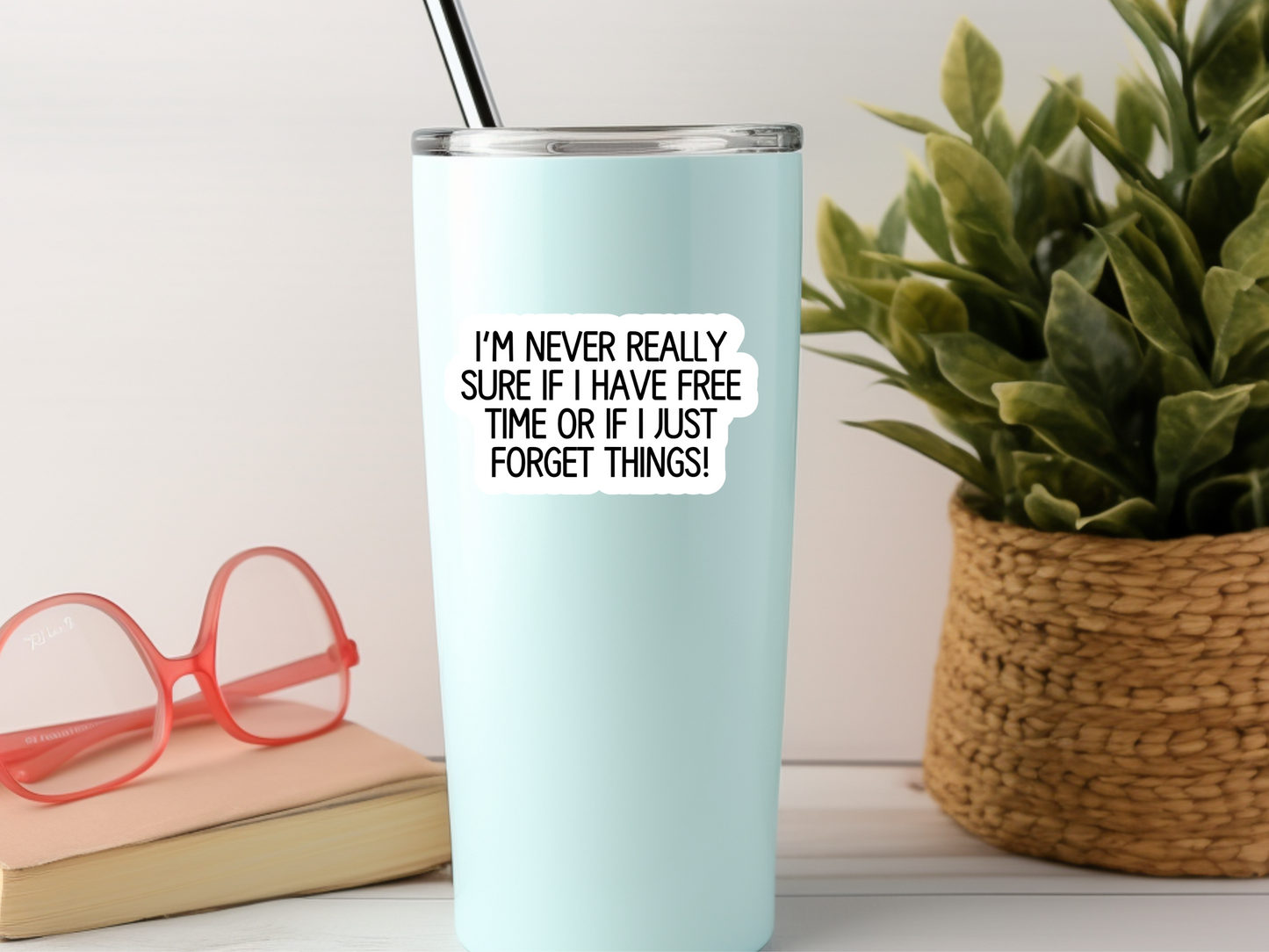 I'm Never Really Sure If I have Free Time Sticker