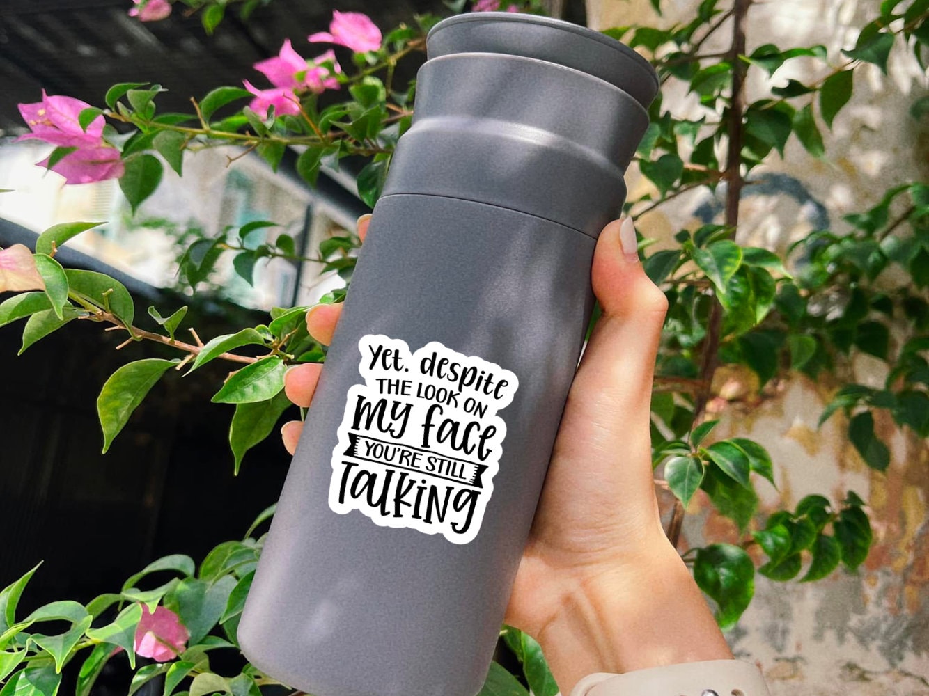 Yet Despite The Look On My Face Sticker