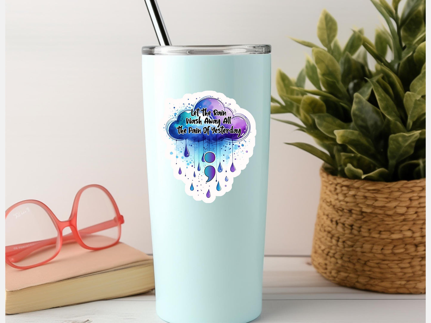 Let The Rain Wash Away All The Pain From Yesterday Rain Cloud Semicolon Sticker