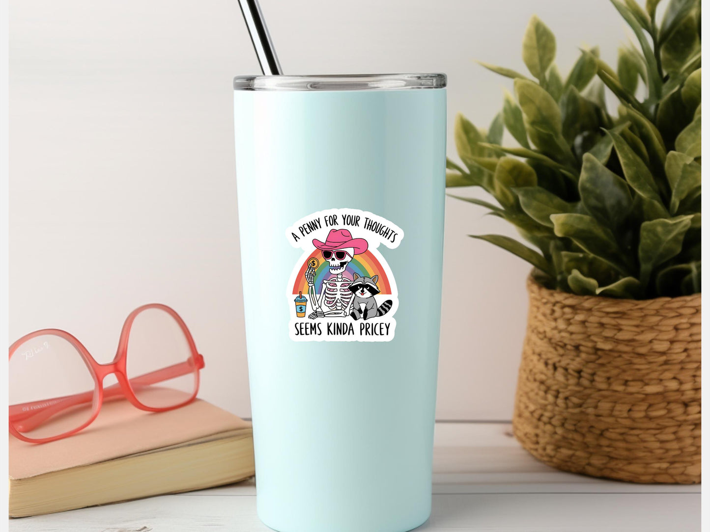 A Penny For Your Thoughts Seems Kinda Pricey Skeleton Sticker