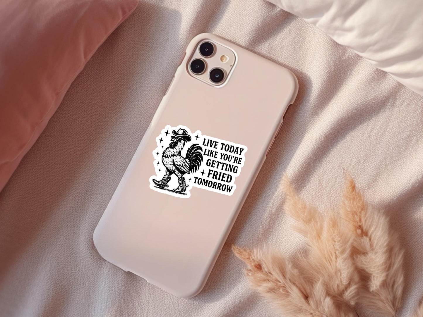 Live Today Like You're Getting Fried Tomorrow Chicken Sticker