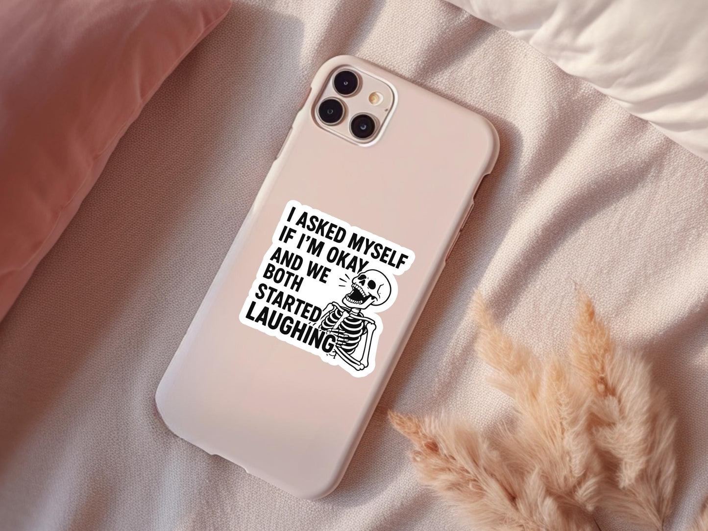 I Asked Myself If I'm Ok And We Both Started Laughing Skeleton Sticker