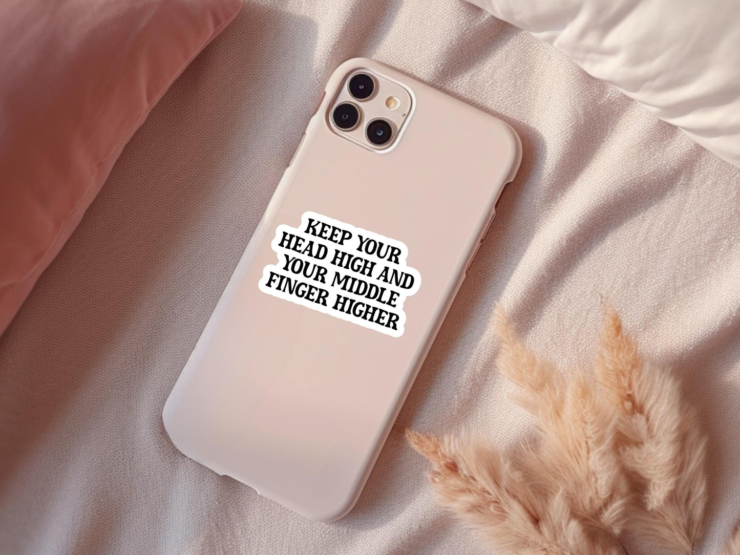 Keep Your Head High And Your Middle Finger Higher Sticker