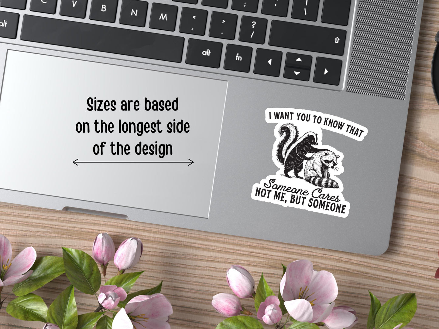 I Want You To Know That Someone Cares Not Me, But Someone Skunk & Raccoon Sticker