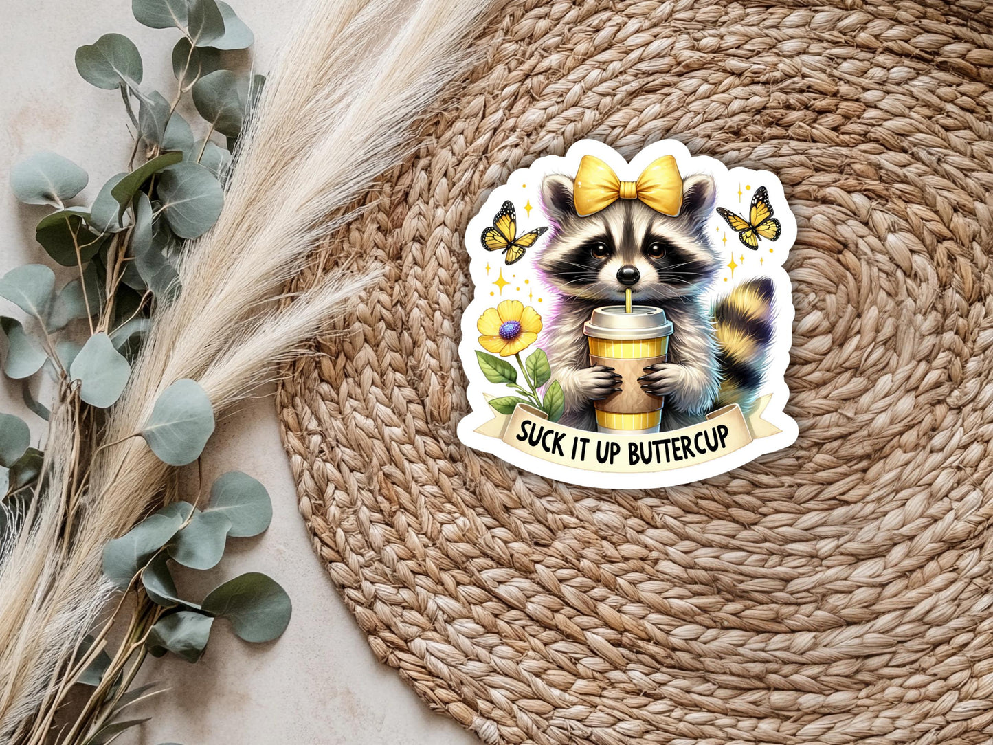 Suck It Up Buttercup Raccoon Sticker