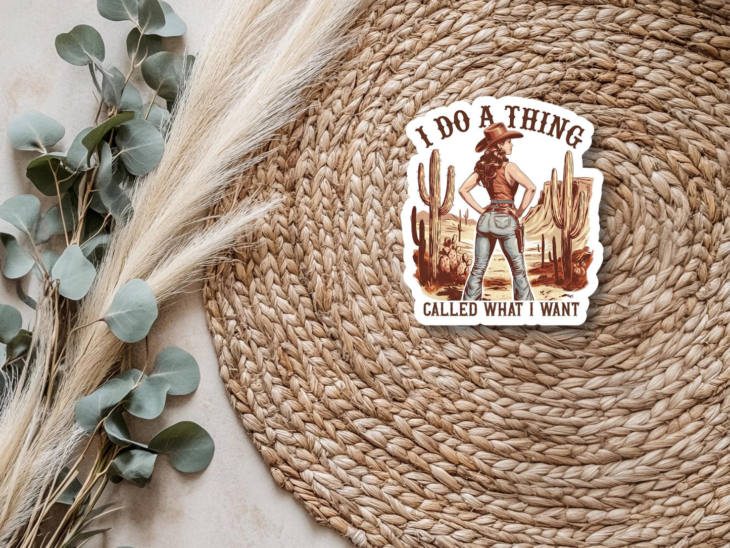 I Do A Thing Called What I Want Cowgirl Sticker