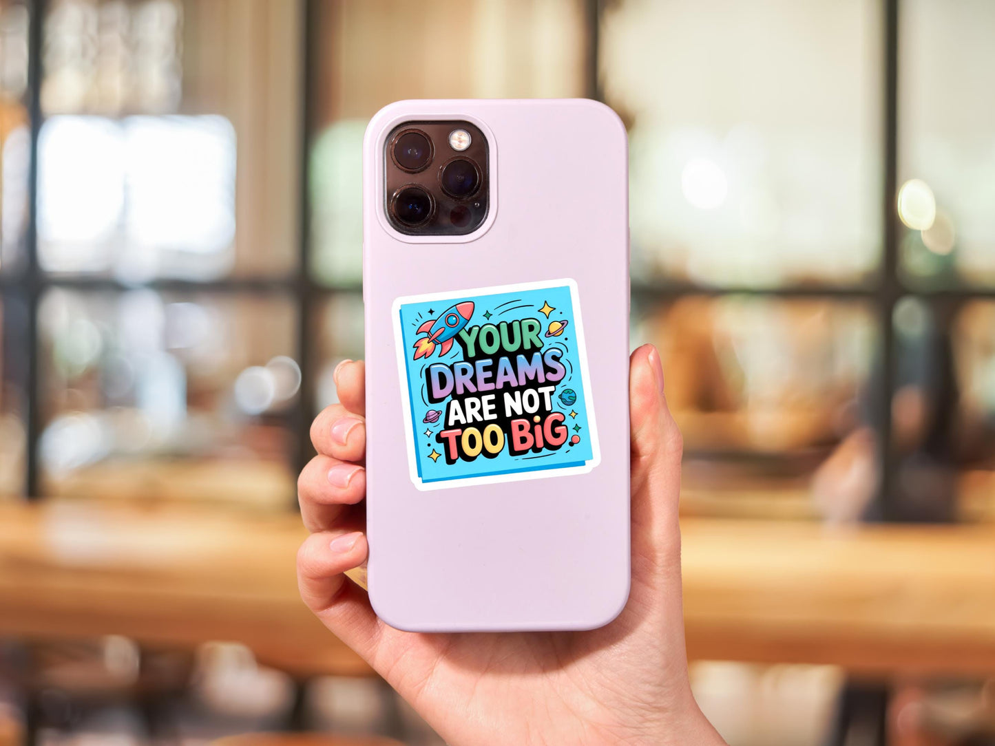 Your Dreams Are Not Too Big Sticker