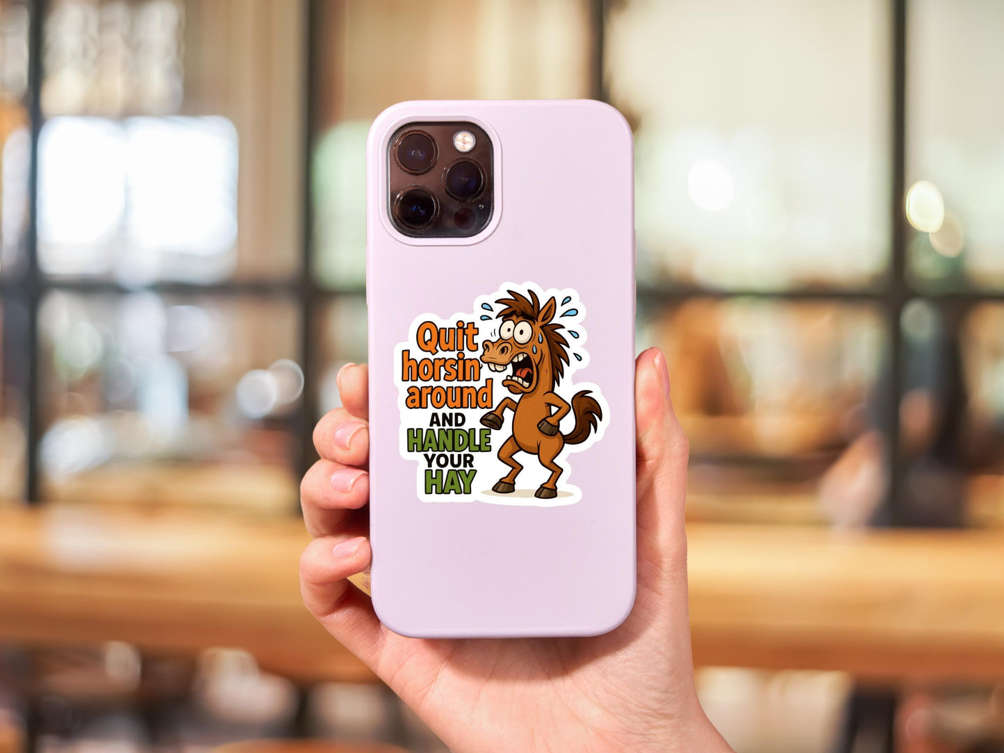 Quit Horsin Around And Handle Your Hay Horse Sticker