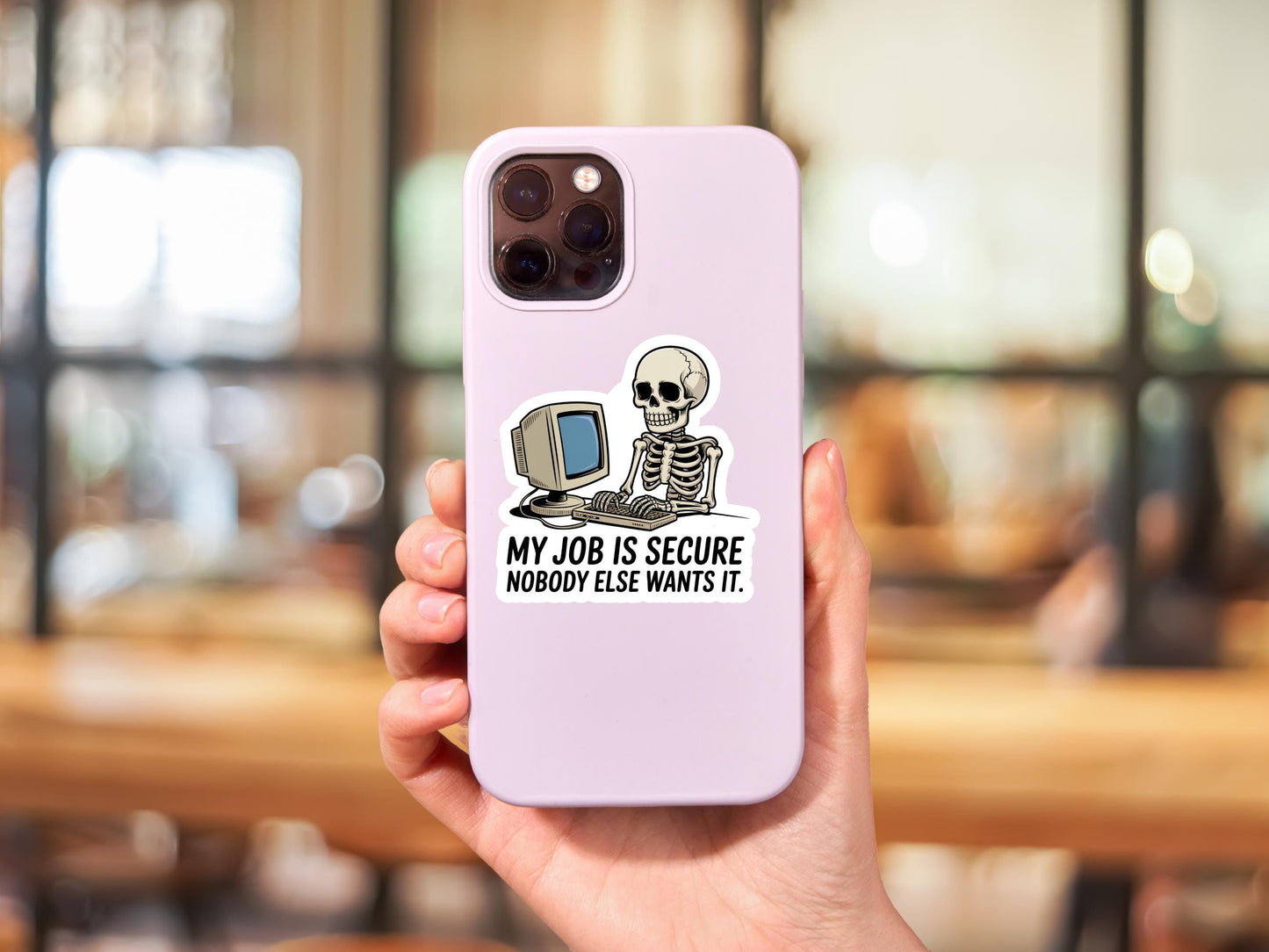 My Job Is Secure Nobody Else Wants It Skeleton Sticker