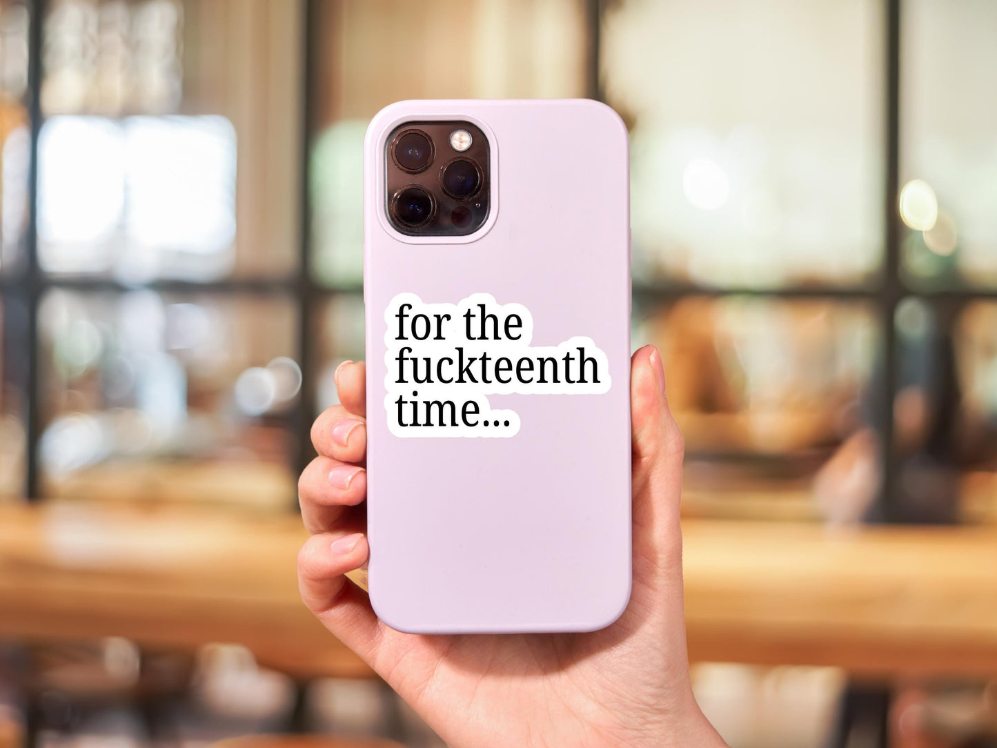 For The Fuckteenth Time Sticker
