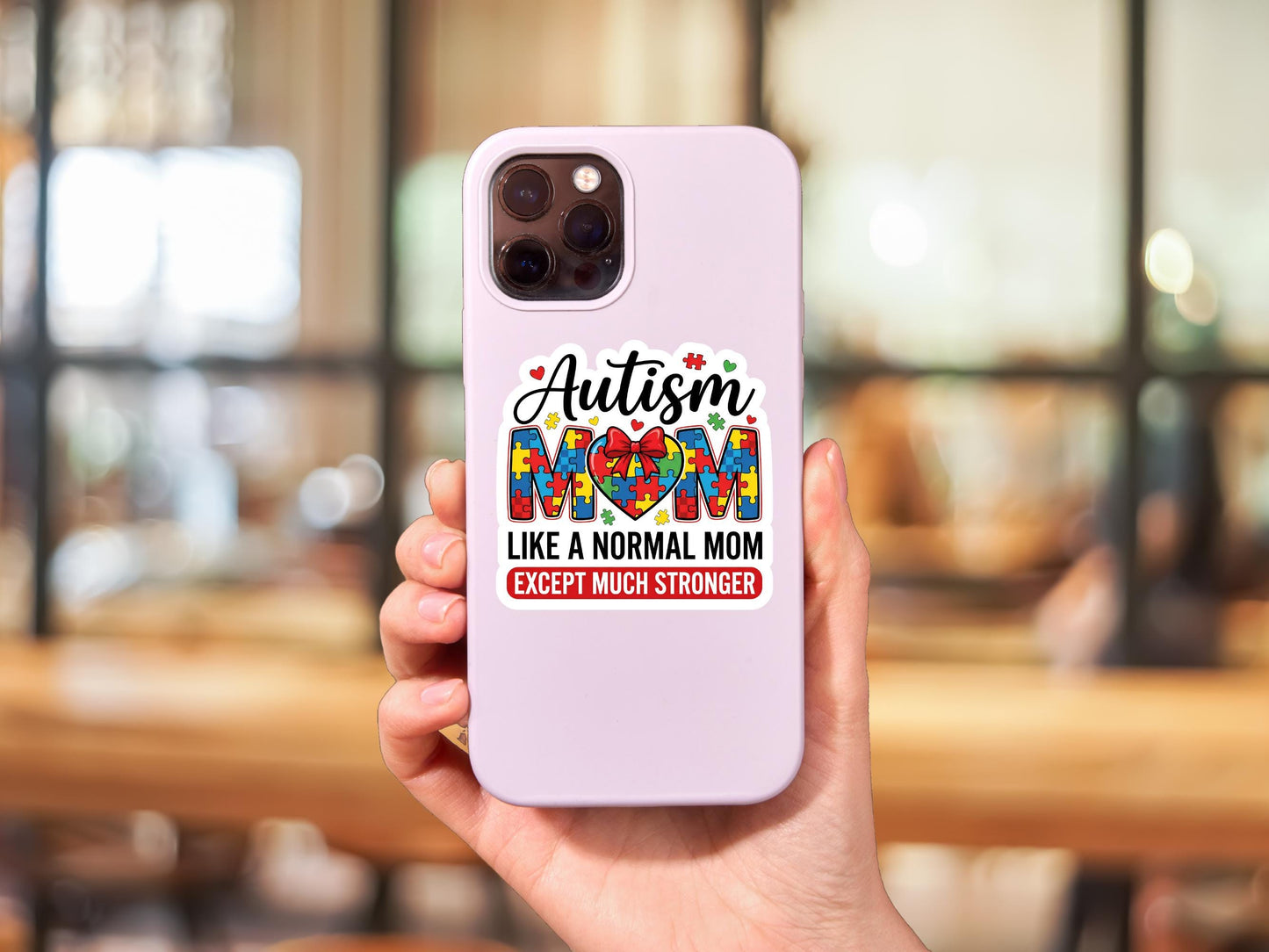 Autism Mom, Like A Normal Mom But Much Stronger Sticker