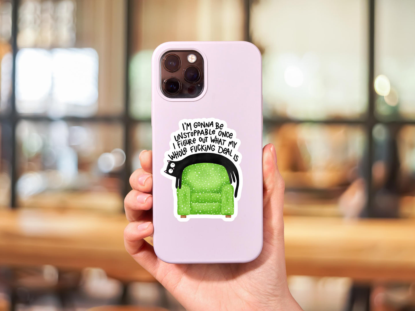 I'm Gonna Be Unstoppable Once I Figure Out What My Whole Fucking Deal Is Sticker
