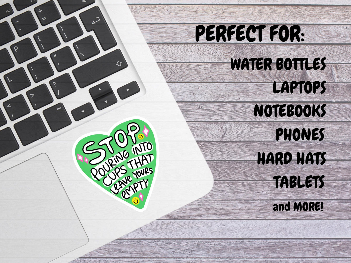 Stop Pouring Into Cups That Leave Yours Empty Heart Sticker
