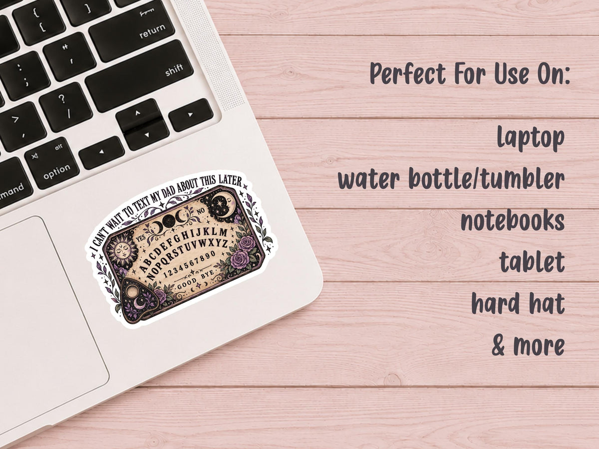 Ouiji Board I Can't Wait To Text My Dad About This Later Sticker