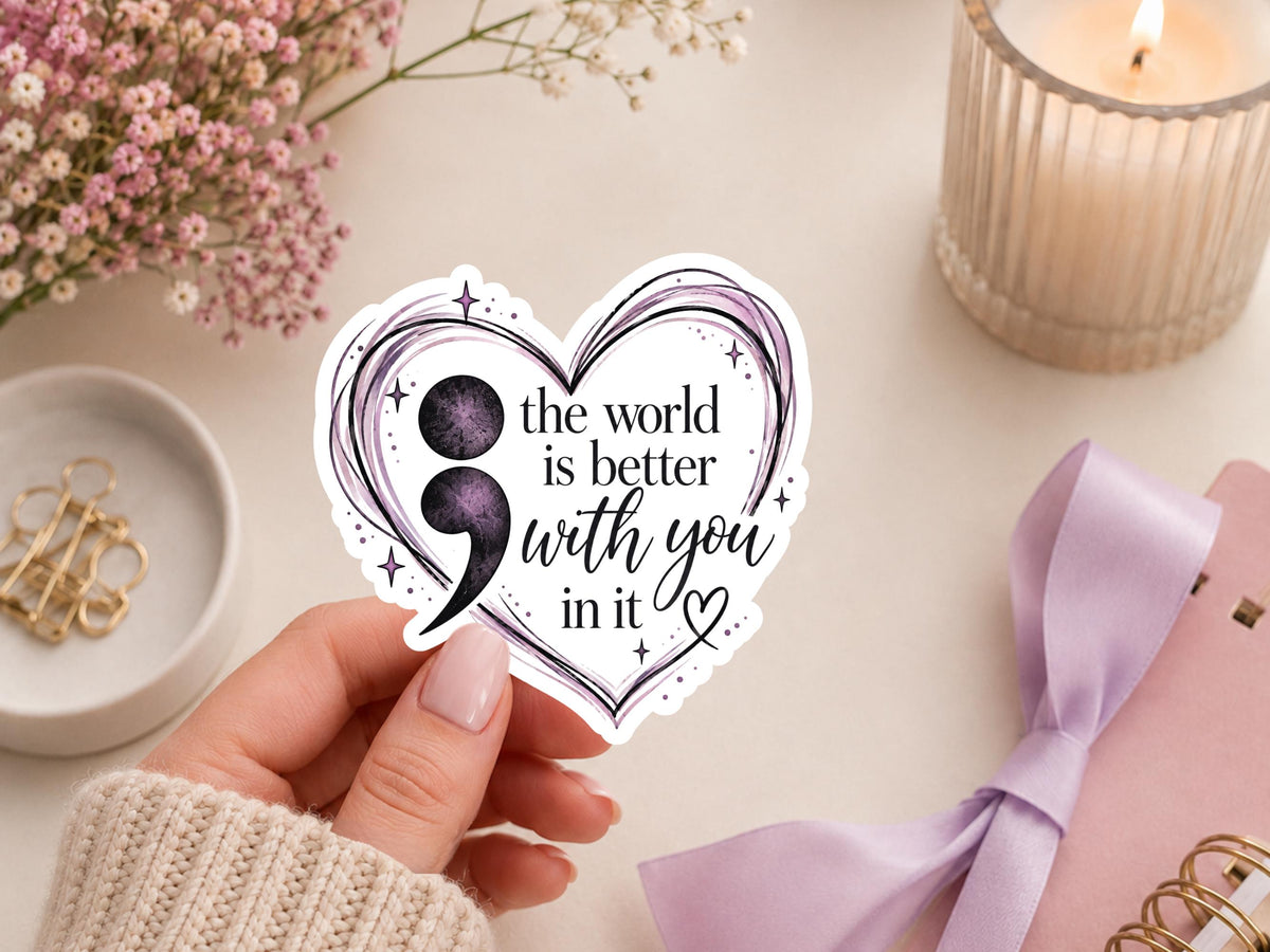The World Is A Better Place With You In It Sticker