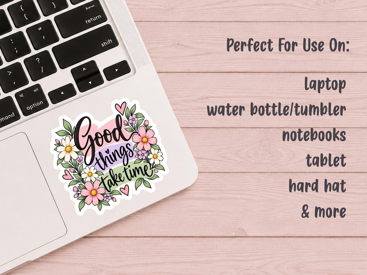 Floral Good Things Take Time Sticker