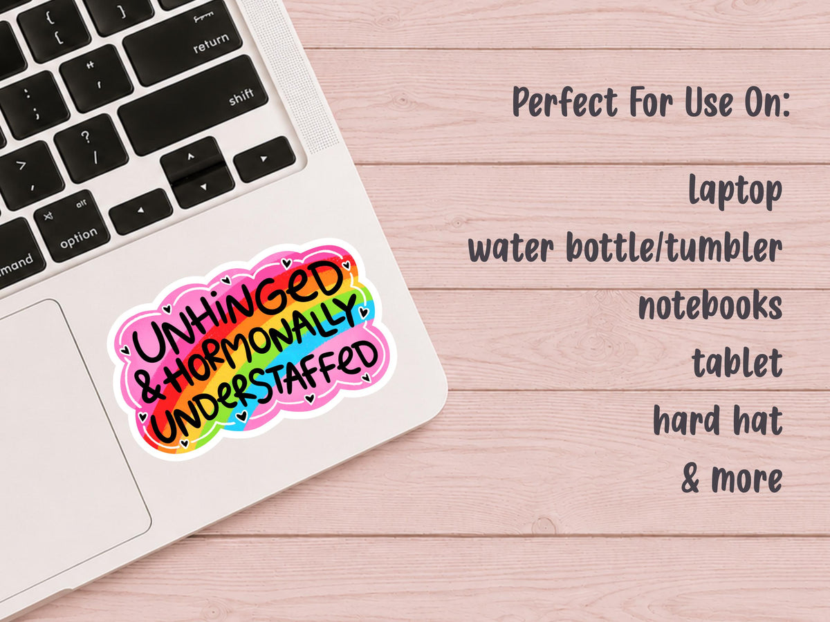 Unhinged & Hormonally Understaffed Sticker