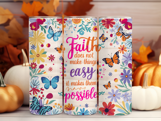 Faith Does Not Make Things Easy It Makes Things Possible 20oz Tumbler