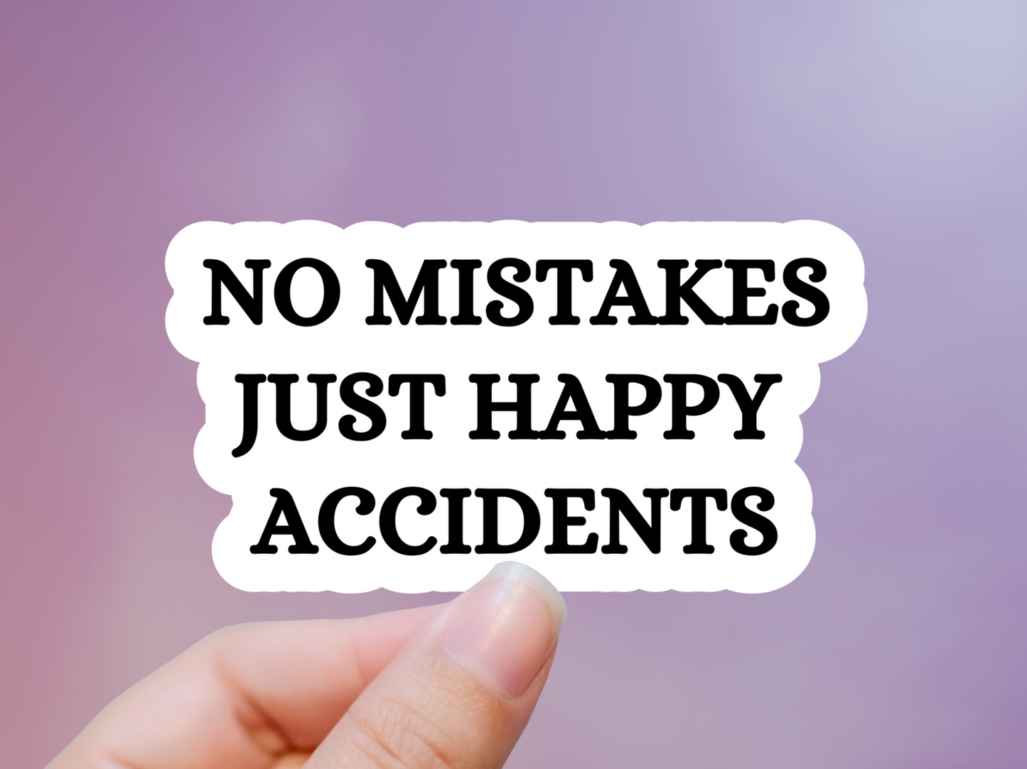 No Mistakes Just Happy Accidents Sticker