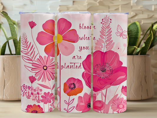Bloom Where You Are Planted 20oz Tumbler