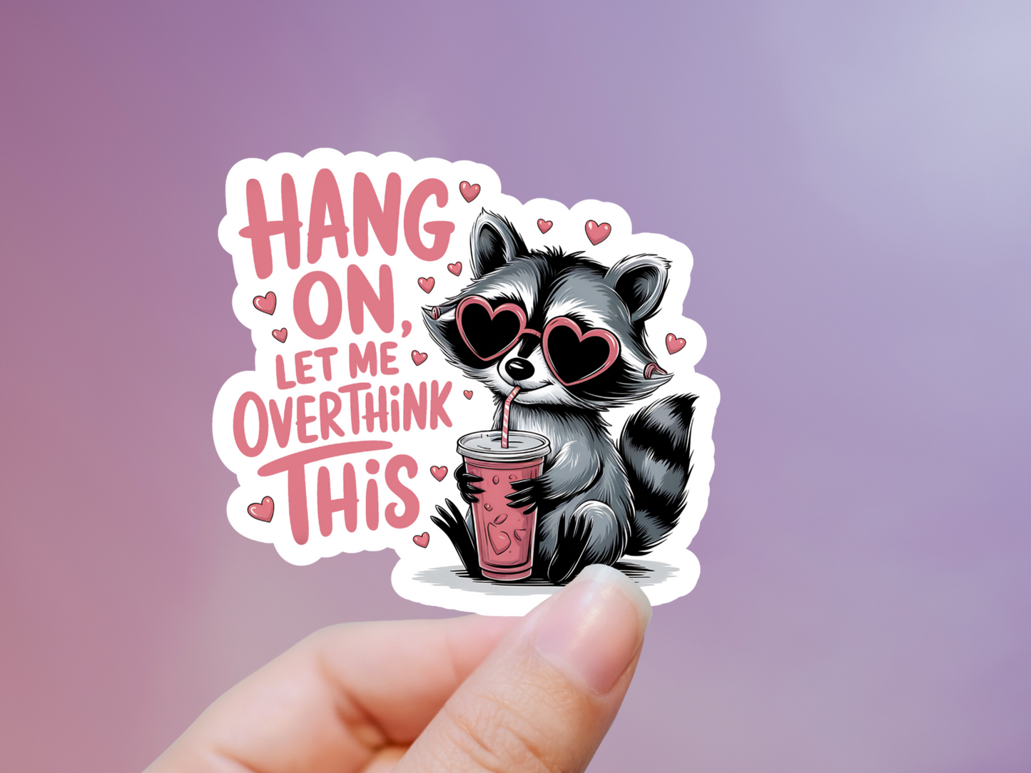 Hang On Let Me Overthink This Cute Raccoon Sticker