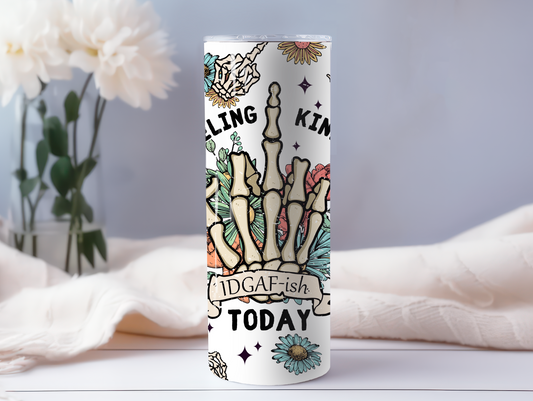 Feeling Kinda IDGAF-ish Today 20oz Tumbler