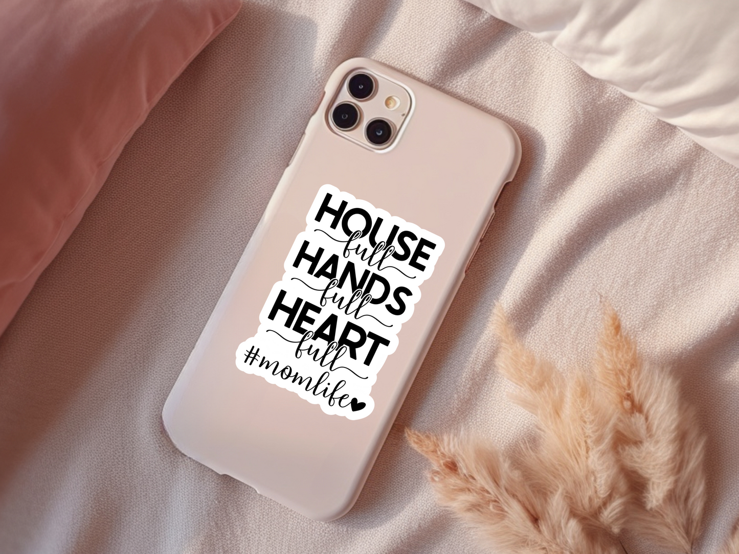 House Full Hands Full Heart Full Mom Life Sticker