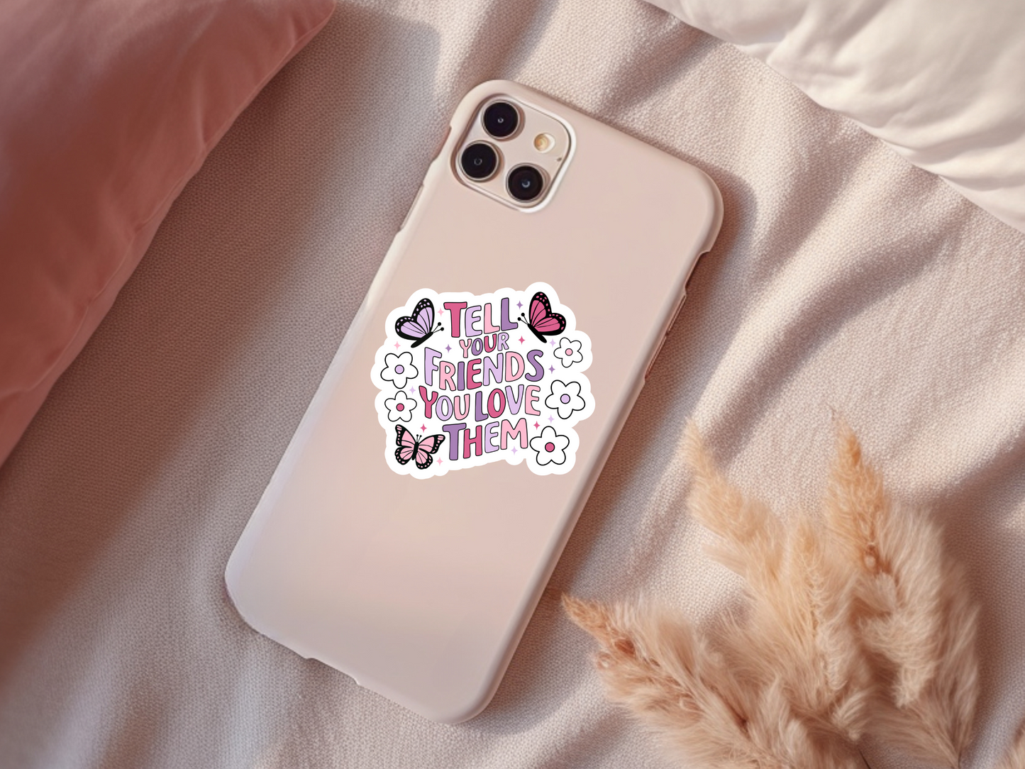 Tell Your Friends You Love Them Sticker