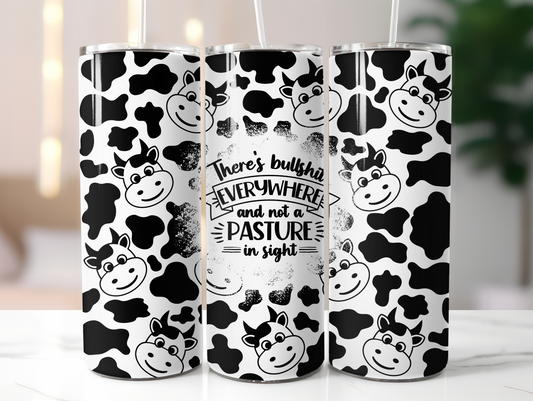 There is BS Everywhere and No Pasture In Site 20oz Tumbler