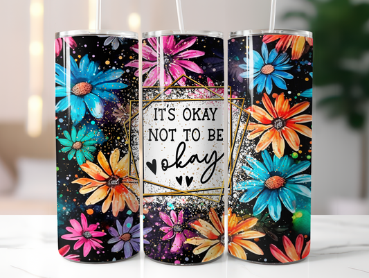 It's Ok Not To Be Ok 20oz Tumbler