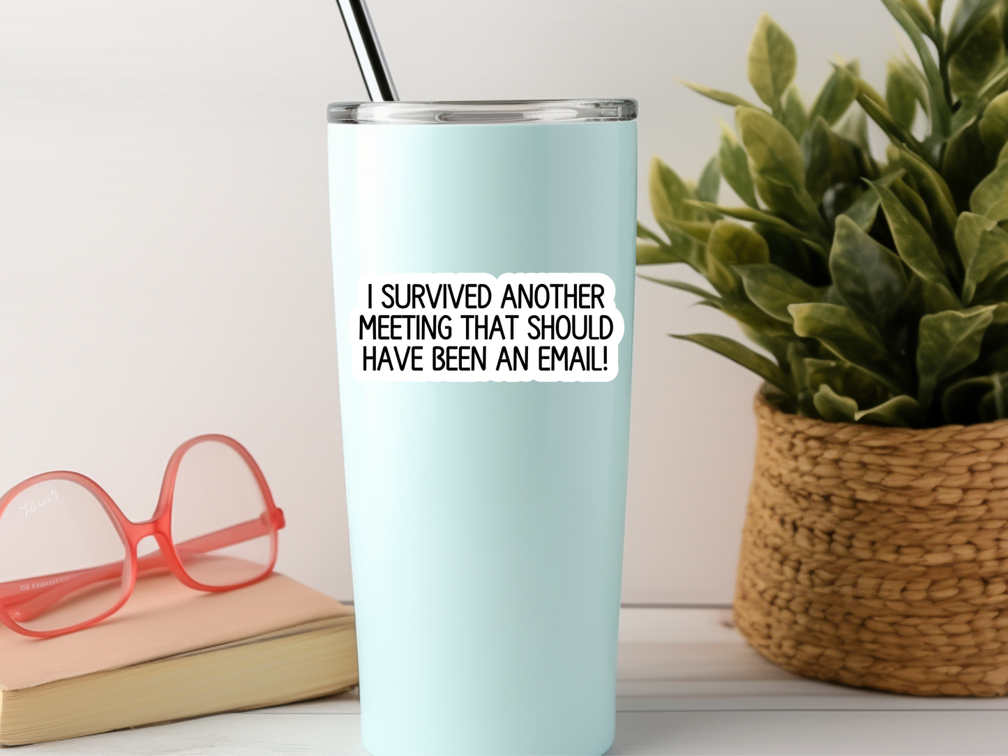 I Survived Another Meeting Sticker