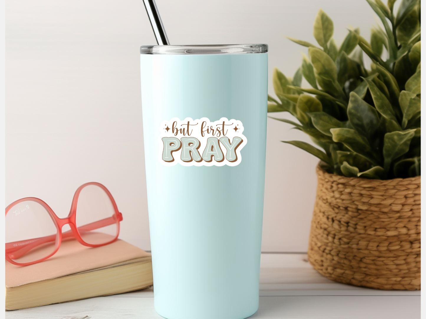 But First Pray Sticker