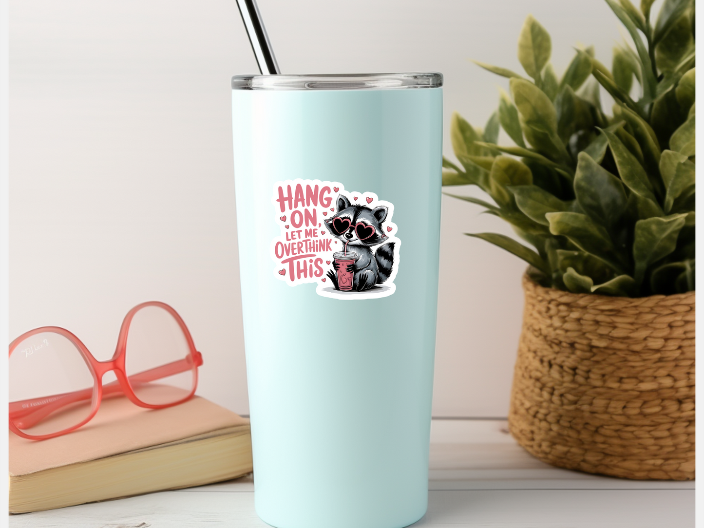 Hang On Let Me Overthink This Cute Raccoon Sticker