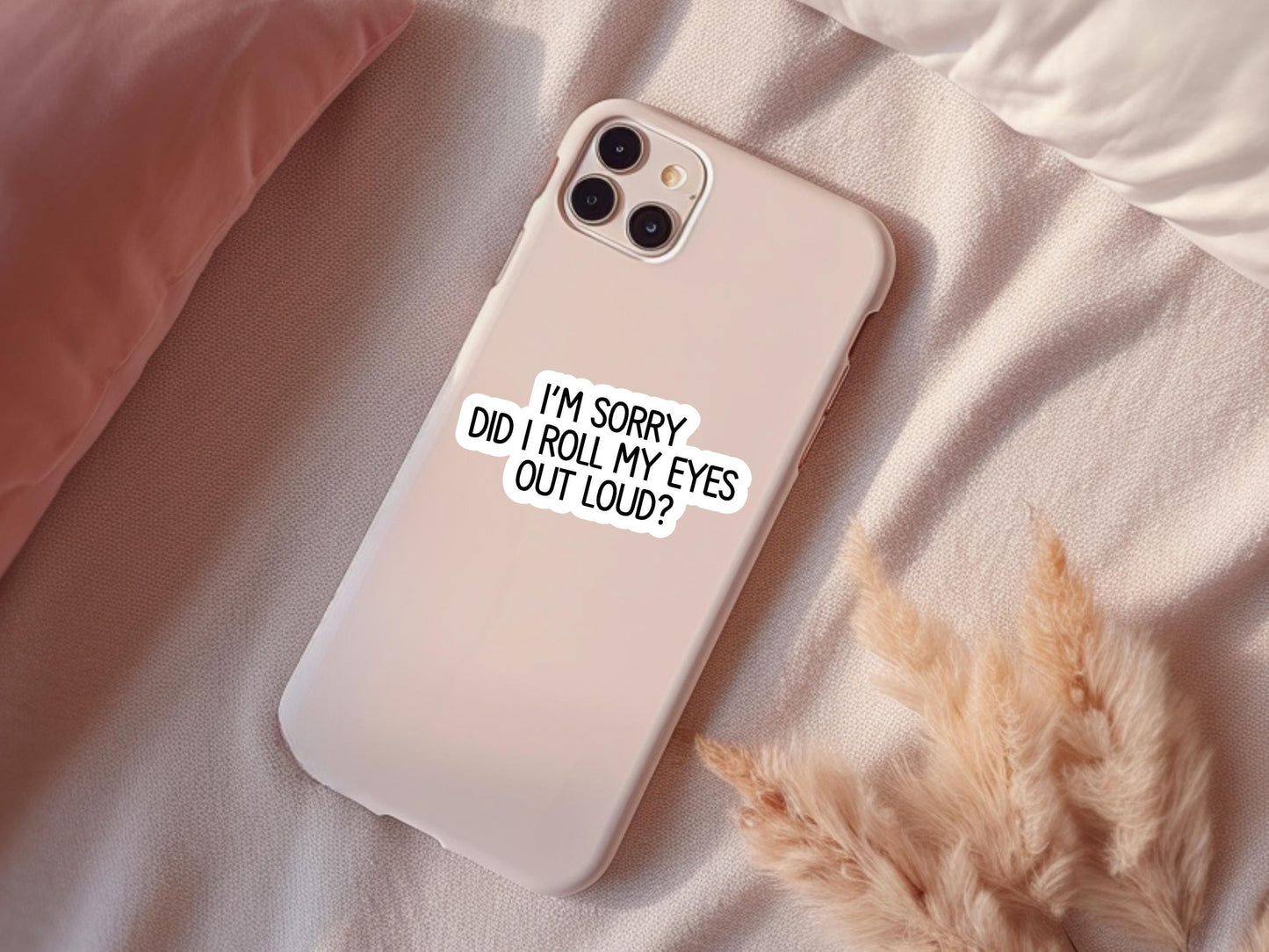 I'm Sorry Did I Roll My Eyes Out Loud Sticker, laptop sticker, kindle sticker, water resistant sticker, vinyl sticker, trendy sticker