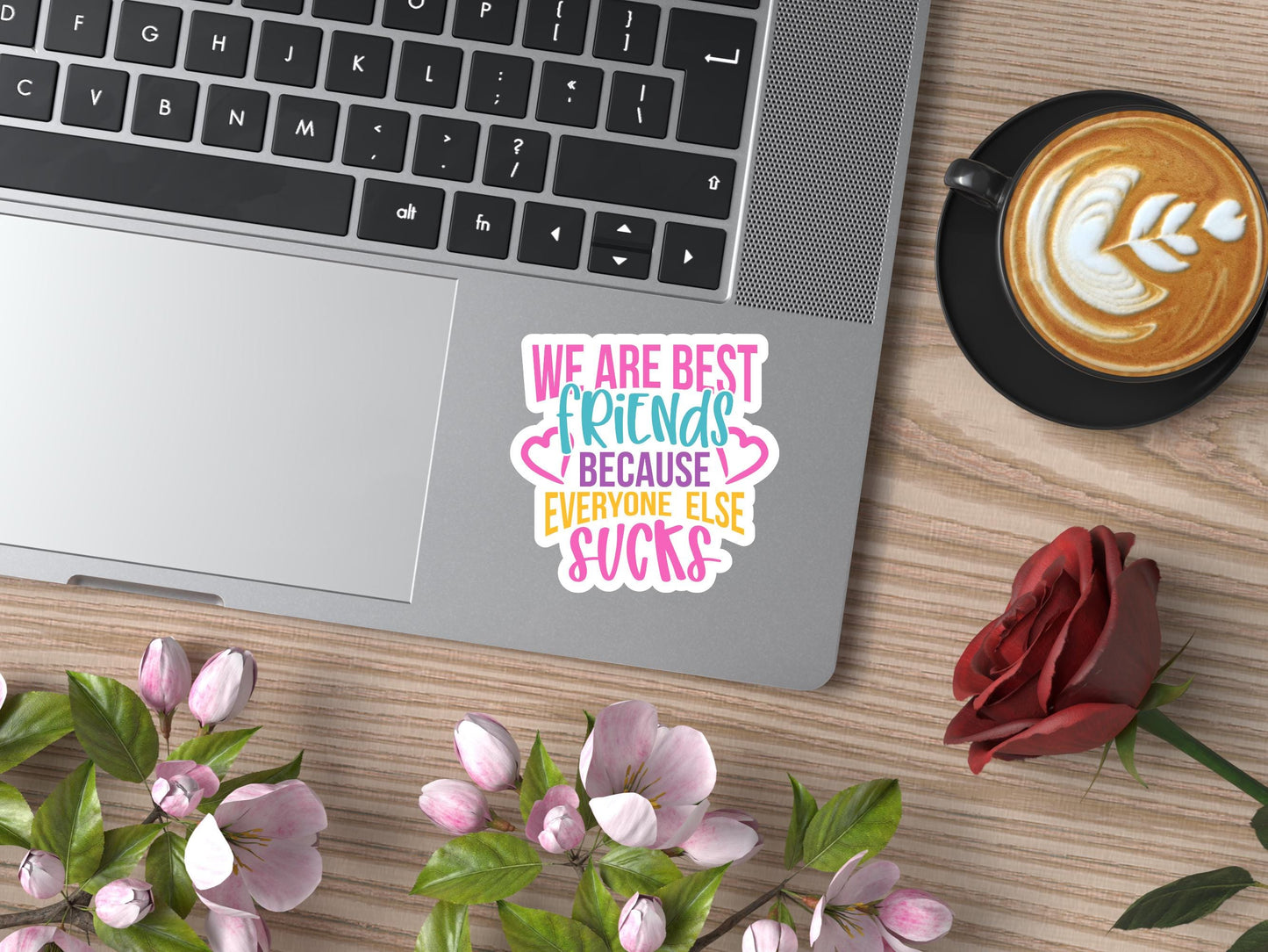 We Are Best Friends Because Everyone Else Sucks Sticker