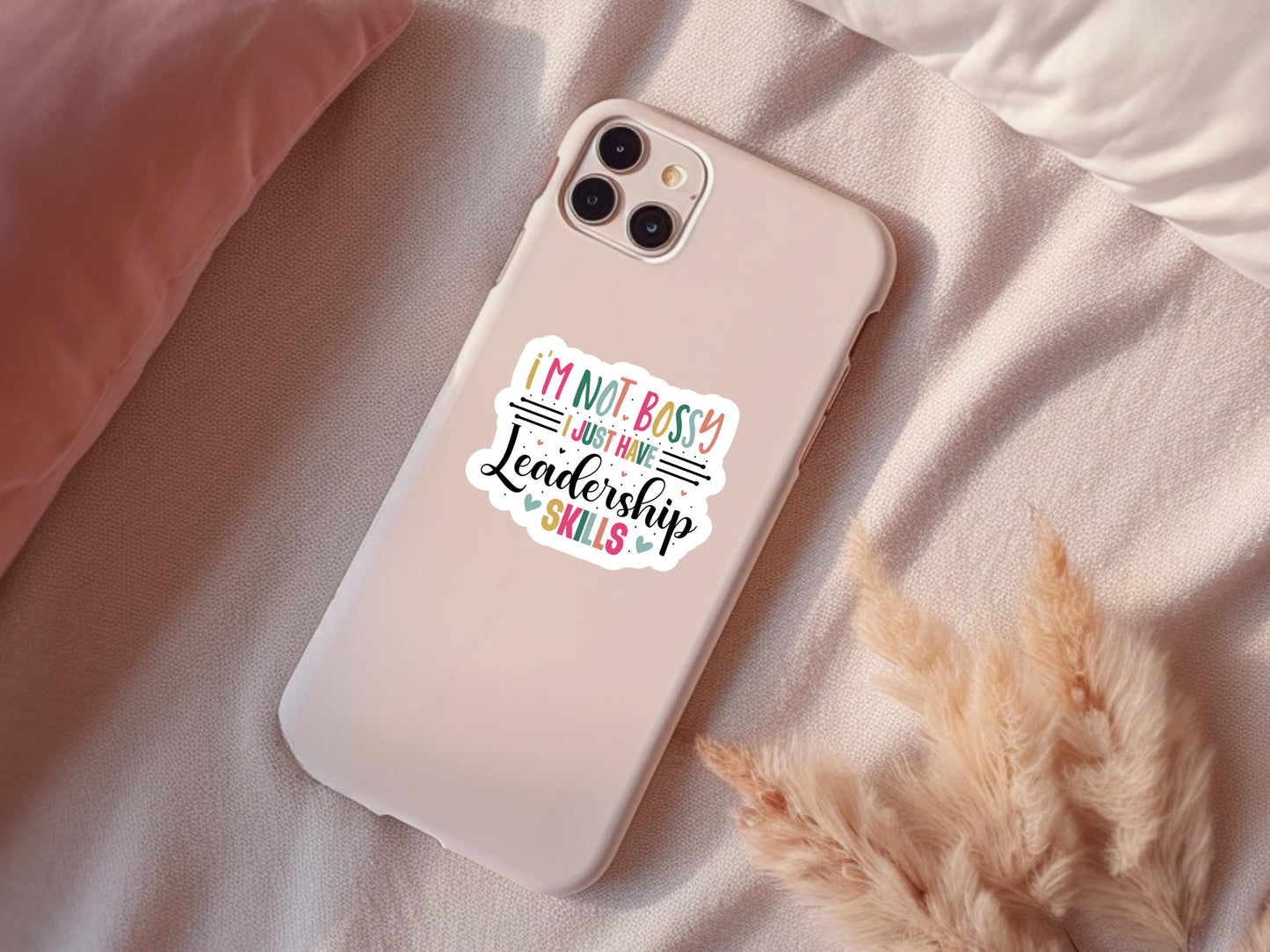 I'm Not Bossy I Just Have Leadership Skills Sticker