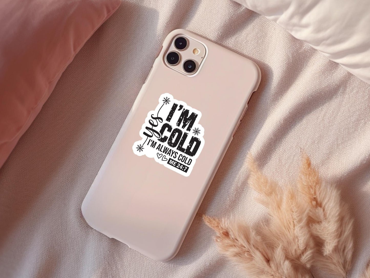 Yes I'm Cold I'm Always Cold Sticker