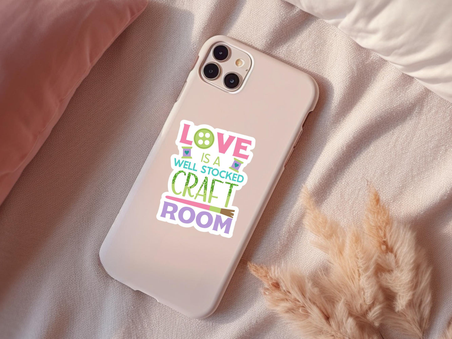 Love Is A Well Stocked Craft Room Sticker