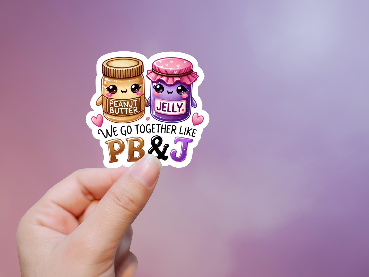 We Go Together Like PB&J Sticker