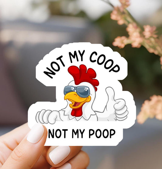 Not My Coop Not My Poop Sticker, laptop sticker, kindle sticker, water resistant sticker, vinyl sticker, trendy sticker, chicken sticker