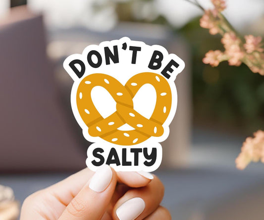 Don't Be Salty Pretzel Sticker: Sarcastic Laptop Decal