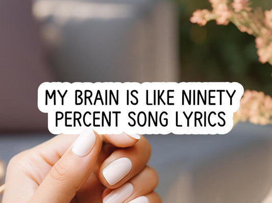 My Brain Is Like 90% Song Lyrics Sticker