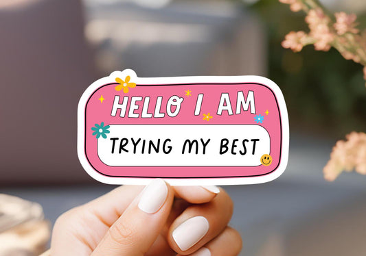 Hello I Am Trying My Best Sticker