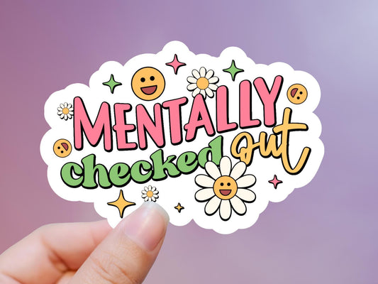Mentally Checked Out Sticker