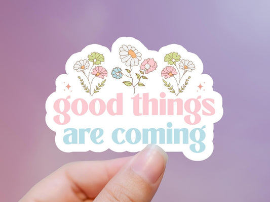 Pastel Flower Good Things Are Coming Sticker